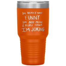 Load image into Gallery viewer, I'm Not Really Funny, 30oz Tumbler