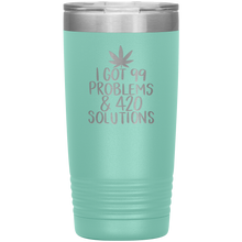 Load image into Gallery viewer, I Got 99 Problems and 420 Solutions, 20oz Tumbler