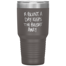 Load image into Gallery viewer, A Blunt A Day Keeps The Bullshit Away, 30oz Tumbler