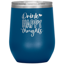 Load image into Gallery viewer, Drink Happy Thoughts, Wine Tumbler