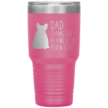 Load image into Gallery viewer, French Bulldog Frenchie, Dad Thanks For Picking Up My Poop! 30oz Tumbler