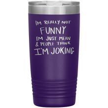 Load image into Gallery viewer, I'm Not Really Funny, 20oz Tumbler