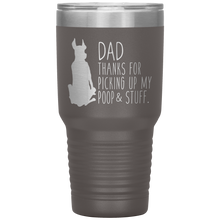 Load image into Gallery viewer, Great Dane, Dad Thanks for Picking up My Poop & Stuff 30oz Tumbler