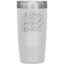 Load image into Gallery viewer, I Love You To The Moon and Back, 20oz Tumbler