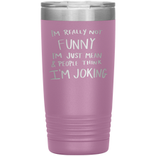 Load image into Gallery viewer, I'm Not Really Funny, 20oz Tumbler