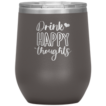 Load image into Gallery viewer, Drink Happy Thoughts, Wine Tumbler