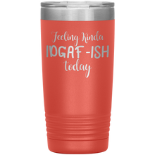 Load image into Gallery viewer, Feeling Kinda IDGAF-ISH Today, 20oz Tumbler