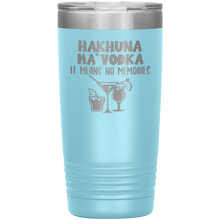 Load image into Gallery viewer, Hakhuna Ma'Vodka, 20oz Tumbler