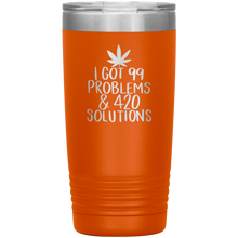 Load image into Gallery viewer, I Got 99 Problems and 420 Solutions, 20oz Tumbler