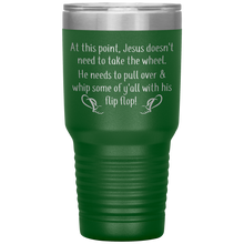Load image into Gallery viewer, At This Point Jesus Doesn't Need to Take the Wheel, Chancla, 30 oz Tumbler