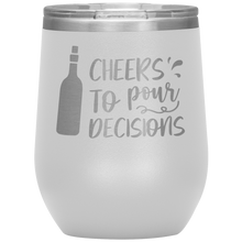 Load image into Gallery viewer, Cheers To Pour Decisions, Wine Tumbler