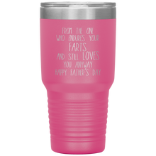 Load image into Gallery viewer, From the One Who Endures Your Farts, 30oz Tumbler
