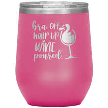 Load image into Gallery viewer, Bra Off, Hair Up, Wine Poured, Wine Tumbler