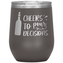 Load image into Gallery viewer, Cheers To Pour Decisions, Wine Tumbler