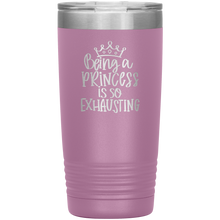Load image into Gallery viewer, Being a Princess is So Exhausting, 20oz Tumbler