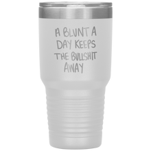 Load image into Gallery viewer, A Blunt A Day Keeps The Bullshit Away, 30oz Tumbler
