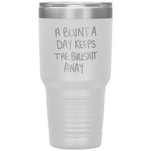 Load image into Gallery viewer, A Blunt A Day Keeps The Bullshit Away, 30oz Tumbler