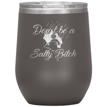 Load image into Gallery viewer, Don't Be a Salty Bitch, Wine Tumbler