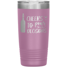 Load image into Gallery viewer, Cheers To Pour Decisions, 20oz Tumbler