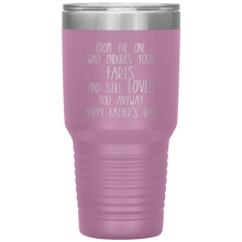 Load image into Gallery viewer, From the One Who Endures Your Farts, 30oz Tumbler