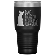 Load image into Gallery viewer, Chihuahua, Dad Thanks For Picking Up My Poop, 30oz Tumbler