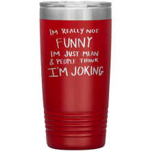 Load image into Gallery viewer, I'm Not Really Funny, 20oz Tumbler