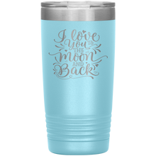 Load image into Gallery viewer, I Love You To The Moon and Back, 20oz Tumbler