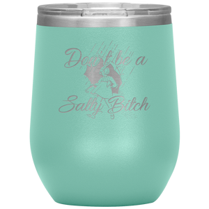 Don't Be a Salty Bitch, Wine Tumbler
