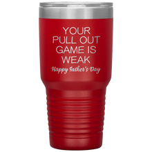 Load image into Gallery viewer, Your Pullout Game Is Weak, 30oz Tumbler