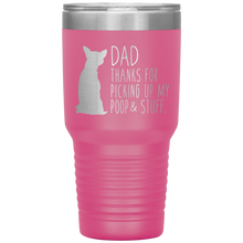 Load image into Gallery viewer, Chihuahua, Dad Thanks For Picking Up My Poop, 30oz Tumbler