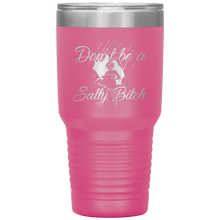 Load image into Gallery viewer, Don't Be A Salty Bitch, 30oz Tumbler