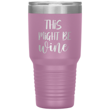 Load image into Gallery viewer, This Might Be Wine, 30oz Tumbler