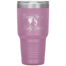 Load image into Gallery viewer, Don't Be A Salty Bitch, 30oz Tumbler