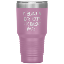 Load image into Gallery viewer, A Blunt A Day Keeps The Bullshit Away, 30oz Tumbler