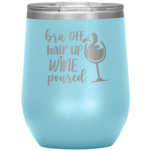 Load image into Gallery viewer, Bra Off, Hair Up, Wine Poured, Wine Tumbler