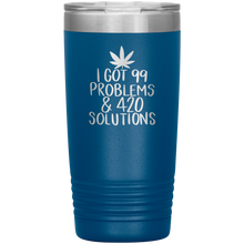 Load image into Gallery viewer, I Got 99 Problems and 420 Solutions, 20oz Tumbler