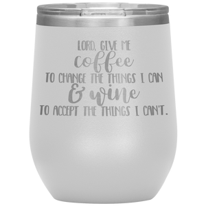 Lord Give Me the Strength To Change, Wine Tumbler