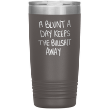 Load image into Gallery viewer, A Blunt A Day Keeps The Bullshit Away, 20oz Tumbler
