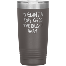 Load image into Gallery viewer, A Blunt A Day Keeps The Bullshit Away, 20oz Tumbler