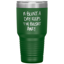 Load image into Gallery viewer, A Blunt A Day Keeps The Bullshit Away, 30oz Tumbler