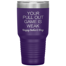 Load image into Gallery viewer, Your Pullout Game Is Weak, 30oz Tumbler