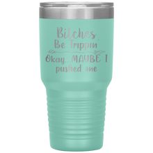 Load image into Gallery viewer, Bitches be Trippin, 30oz Tumbler