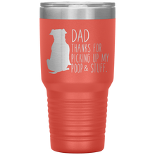 Load image into Gallery viewer, Pitbull, Dad Thanks For Picking Up My Poop! 30oz Tumbler