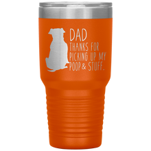 Load image into Gallery viewer, Pitbull, Dad Thanks For Picking Up My Poop! 30oz Tumbler