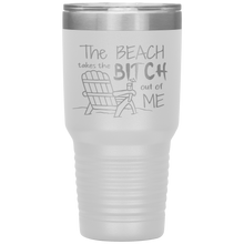 Load image into Gallery viewer, The Beach Takes The Bitch Out of Me, 30 oz Tumbler