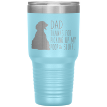 Load image into Gallery viewer, Dachsund, Dad Thanks For Picking Up My Poop! 30oz Tumbler