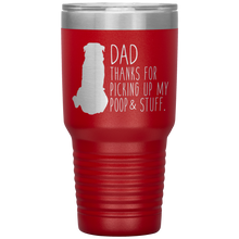 Load image into Gallery viewer, Rottweiler, Dad Thanks for Picking up My Poop! 30oz Tumbler