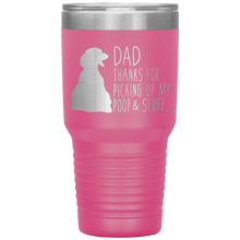 Load image into Gallery viewer, Dachsund, Dad Thanks For Picking Up My Poop! 30oz Tumbler