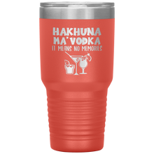 Load image into Gallery viewer, Hakhuna Ma'Vodka, 30oz Tumbler