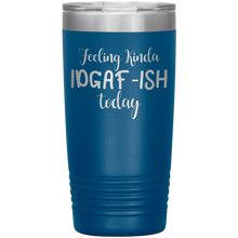 Load image into Gallery viewer, Feeling Kinda IDGAF-ISH Today, 20oz Tumbler